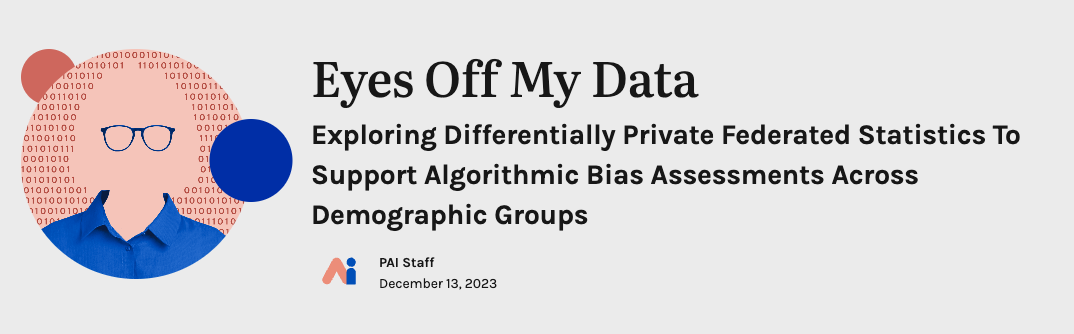 Eyes Off My Data - Partnership on AI Research Publication